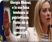 Giorgia Meloni, e la sua falsa tendenza al patriottismo. Tutto ci si chiama ipocrisia? from giorgia meloni