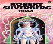 Robert Silverberg (ed.), Triax, Fontana, 1979. Cover: Justin Todd. Contains Keith Robert&#39;s Molly Zero; James Gunn&#39;s If I Forget Thee and Jack Vance&#39;s Freitzke&#39;s Turn. from justin comayas
