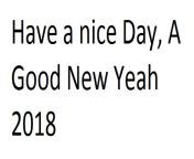 Have a nice Day, A Good New Yeah 2018 R/IHAHASTROK from bangla tanjib sarowar new song 2018