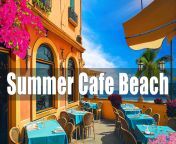 summer cafe beach ? bossa nova cafe atmosphere summer by beach, relax wi... from cafe bike