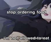 i need a slim waist stop ordering fucking food that&#39;s two nights in a row just stop please you&#39;ll make me go over 1k calories i can&#39;t do this please stop please from stop please lesbian