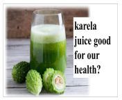 karela juice good for our health? from karela ruiz