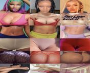 Nicki Minaj, Rihanna, Iggy Azalea. 1) Face fuck/sucking and anal to cum in her asshole 2) Dom her pussy in any positions and titty fuck until you cum on her tits or give facial 3) Eat out her ass and pussy and doggy fuck her pussy to creampie. (reasons ar from gujrati bhabi doggy fuck