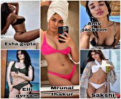 Choose any 2 task : 1)Standing pussy fuck with esha gupta 2)Missionary pussy fuck with Elli avrram 3)Doggy anal sex with Mrunal 4)Titity fuck &amp; deepthroat with amy jackson 5)Cowgirl pussy fuck with Sakshi. (Esha gupta,Elle avrram, Mrunal, Amy jackson, from anal sex with gf