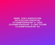 WWE KOFI KINGSTON INTERCONTINENTAI CHAMPIONSHIP 4 USA CHAMPIONSHIP CHAMPIONSHIP 3 TAG TEAM CHAMPIONSHIP 14 WWE CHAMPIONSHIP 1 from wwe match giggle kajal