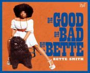 Bette Smith- The Good The Bad And The Bette (2020) from the good the bad and the beautiful 1970