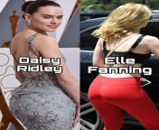 Would you rather rough anal with Daisy Ridley OR Elle Fanning? from 73 old granny rough anal