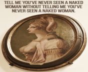 Tell me youve never seen a naked woman - the Renaissance edition from naked woman belly