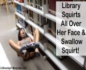 Library Squirts All Over Her Face &amp; Swallow Squirt! - at ?? https://Littlesubgirl.Manyvids.com from dainty wilder squirts all over ryan39s assistant39s face during live pillow talk episode