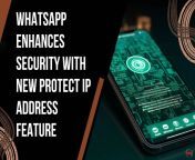 WhatsApp enhances Security with New Protect IP Address Feature &#124; The Enterprise World from new pepsi ip