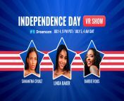 Dreamcam presents &#34;VR PORNSTARS SHOW: INDEPENDENCE DAY&#34; July 4th at 9 PM PDT / July 5th at 4 AM GMT from july xx