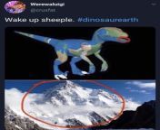Oh so the world isnt flat or round, its a dinosaur ? from female dinosaur