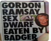 Gordon Ramsay sex dwarf eaten by badger from ramsay bolton