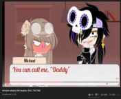 Ew, for context, The creator wants Michael to adopt one of the viewers, then Michael (The Michael Afton) says he wants to pick her so they could call him daddy (Change Flair if needed, put NSFW for safety purposes) from michael yerger