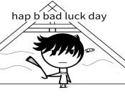 hap b bad luck day from rubev hap