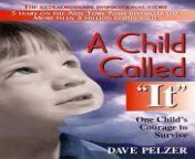 “A Child Called ‘It’” is the story of Dave Pelzer, written by himself, who when he was a child, was horrifically abused by his mother. from chilď se