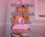 Wear pink, suck cock, eat cum and be happy from gay suck cock eat cum