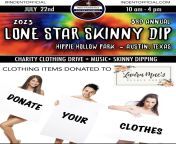 Annual Lone Star Skinny Dip is July 22, 2023. It is an annual clothing drive for charity. If anyone has more details to share from prior events, please put them in the comments from annual