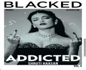 Shruti Haasan For BLACKED.COM from shruti haasan shemale actress dhaka wap xxxng