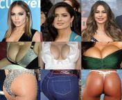 Jennifer Lopez, Salma Hayek, Sofia Vergara. Give one a blowbang/Bukkake. Double anal one. And give one a missionary creampie while you suck her tits. from salma hayek fakes double penetration