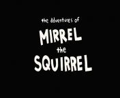 Mirrel the Squirrel EP. 1 from jenny the squirrel